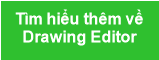 T&igrave;m hiểu th&ecirc;m về
Drawing Editor