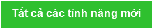 Tất cả c&aacute;c t&iacute;nh năng mới